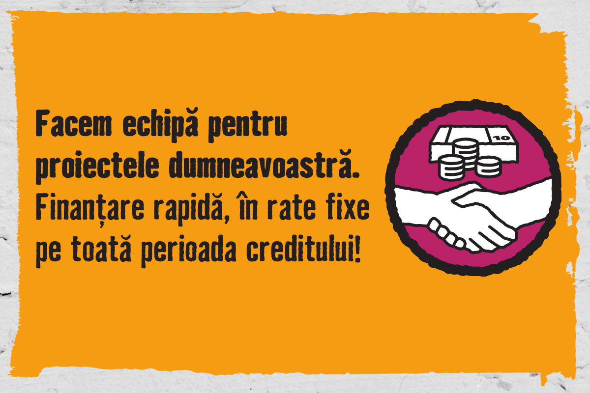 Facem echipă pentru proiectul dumneavoastră. Finanțare rapidă în rate fixe pe toată perioada creditului.