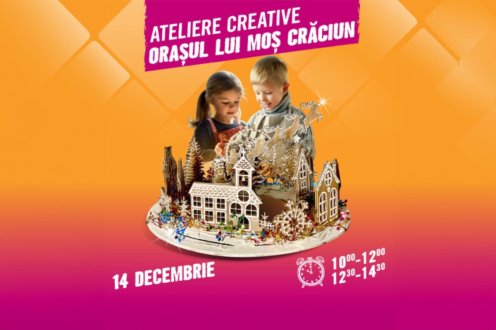 
							Ateliere creative: Orașul lui Moș Crăciun
						