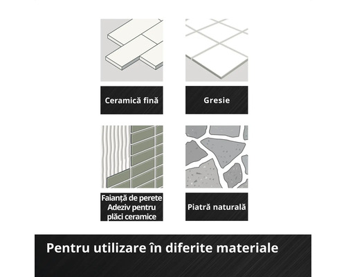 Adecvat pentru diverse materiale precum ceramică fină, gresie, faianță de perete sau piatră naturală