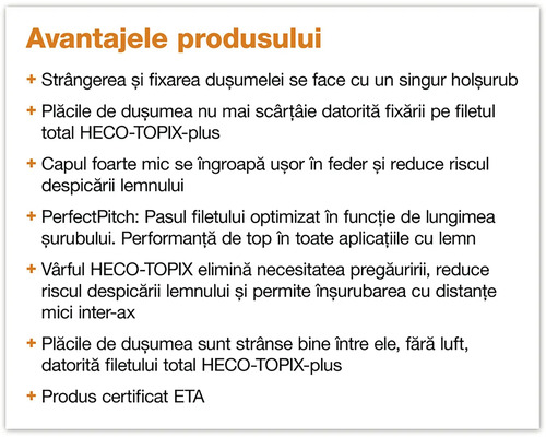 Avantajele produsului: fixare cu holșurub, fără scârțâieli, reduce riscul despicării lemnului, pasul filetului optimizat, nu necesită pregăurire, produs certificat ETA