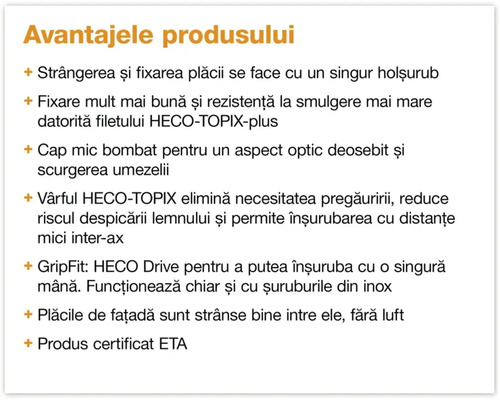 Avantajele produsului: fixare cu un singur șurub, rezistență la smulgere, cap mic bombat, vârf HECO-TOPIX, GripFit HECO Drive și produs certificat ETA