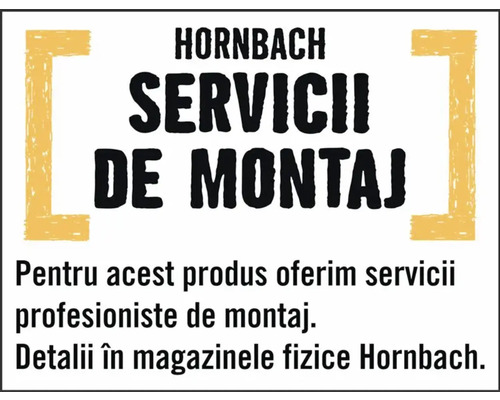 Hornbach servicii de montaj. Pentru acest produs oferim servicii profesioniste de montaj. Detalii în magazinele fizice Hornbach.