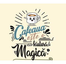 Cafeaua este o băutură magică, inscripție