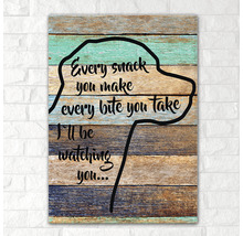 Tablou decorativ de perete cu motiv canin și cu citatul: Every snack you make, every bite you take, I''ll be watching you.