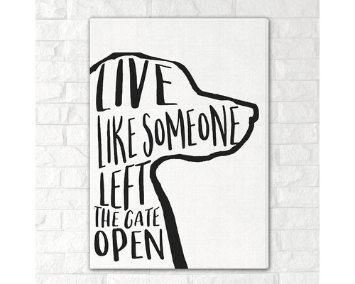 Tablou decorativ de perete cu motiv canin și inscripția: Trăiește ca și cum cineva a lăsat poarta deschisă.