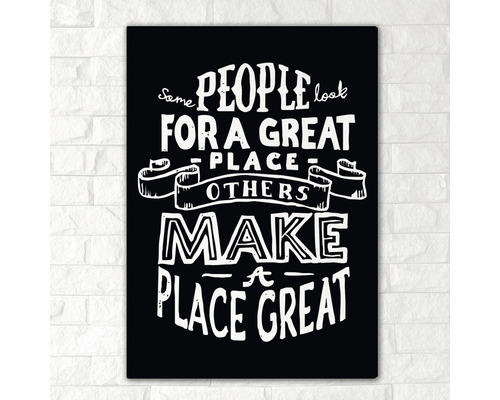 Tablou decorativ de perete cu inscripția „Unii oameni caută un loc minunat, alții fac un loc minunat”.