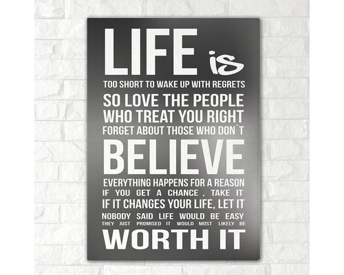 Poster cu inscripția Life is worth it.