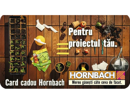 Card cadou Hornbach și articole de grădinărit pentru proiectul dumneavoastră
