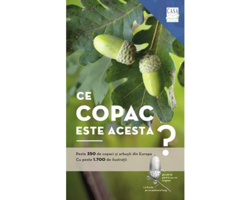 Coperta cărții de identificare Ce copac este acesta cu ghinde pe o frunză de stejar peste 350 de copaci și arbuști din Europa și Editura Casa Logo