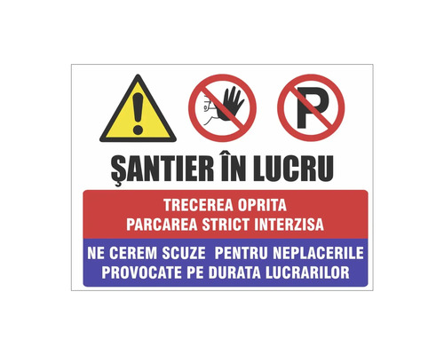 Panou de șantier cu simbol de avertizare, trecerea oprită și parcarea strict interzisă. Text: Șantier în lucru, trecerea oprită, parcare interzisă.