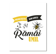 Tablou decorativ cu textul Munceste din greu si ramâi umil și o albină.