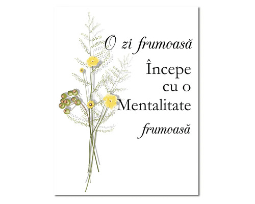 Tablou cu motiv floral și textul O zi frumoasă începe cu o mentalitate frumoasă.