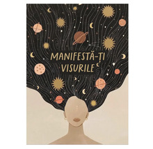 Poster cu o ilustrație stilizată a unei femei. Părul ei conține planete, stele și luni. Text: Manifestă-ți visurile.
