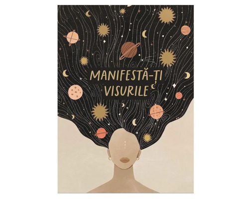 Poster cu o ilustrație stilizată a unei femei. Părul ei conține planete, stele și luni. Text: Manifestă-ți visurile.