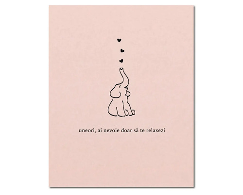 Tablou cu elefant și textul uneori, ai nevoie doar să te relaxezi, ilustrație cu un elefant care stă jos și inimi