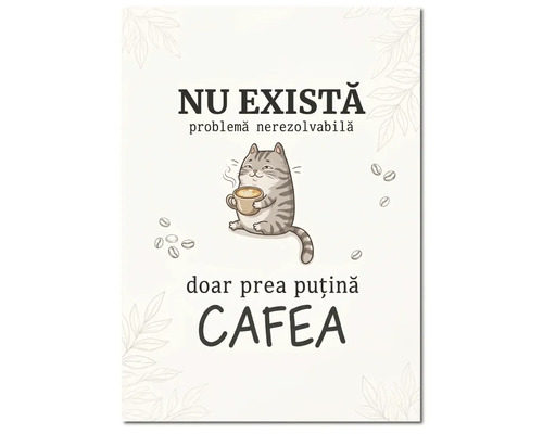 Tablou decorativ cu ilustrație cu o pisică ce ține o cană de cafea și textul Nu există problemă nerezolvabilă doar prea puțină cafea.