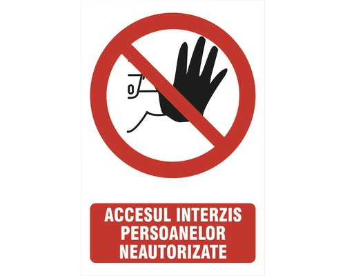 Indicator avertizare „Accesul interzis persoanelor neautorizate”