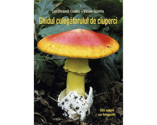 Carte Ghidul culegătorului de ciuperci Carte Ghidul culegătorului de ciuperci